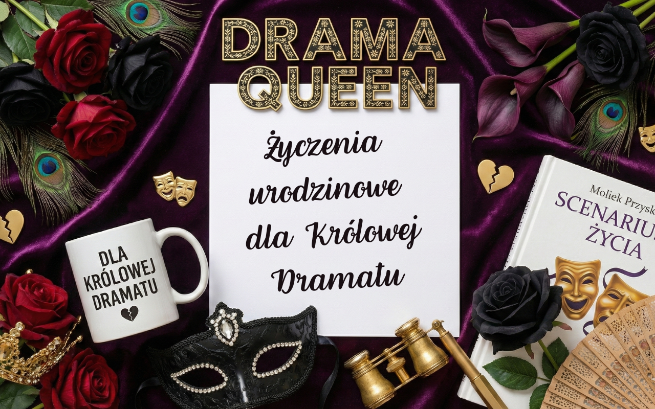 Życzenia urodzinowe dla Królowej Dramatu
