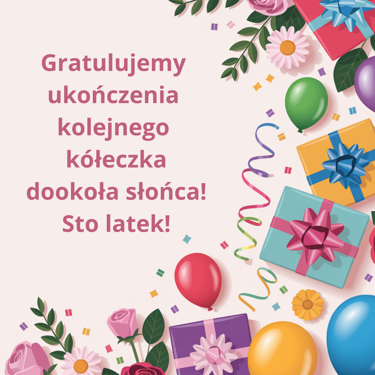 Kolorowa grafika z balonami i prezentami oraz napisem: Gratulujemy ukończenia kolejnego kółeczka dookoła słońca! Sto latek – krótkie, zabawne życzenia urodzinowe.
