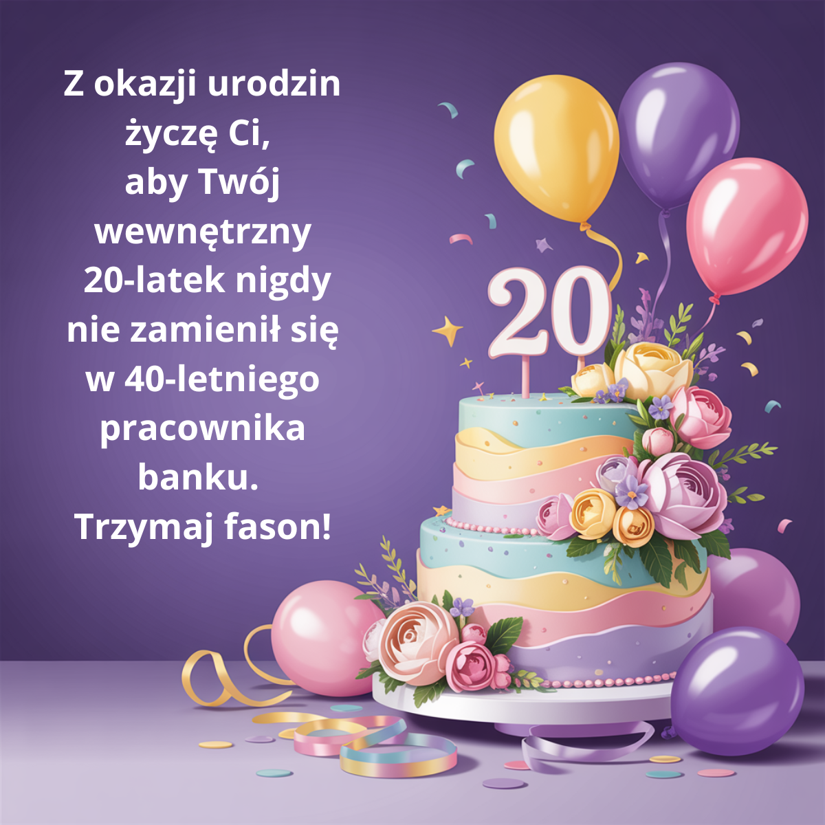 Humorystyczna grafika na 20. urodziny z ironicznym nawiązaniem do dorastania. Życzenia z przymrużeniem oka przestrzegają przed zamianą w "40-letniego pracownika banku", zachęcając do trzymania fasonu i młodzieńczej wolności.